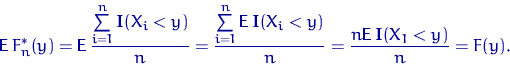 \begin{displaymath}
{\mathsf E}\, F^*_n(y)={\mathsf E}\,\dfrac{\sum\limits_{i=1}...
 ...y)}{n} = \dfrac{n {\mathsf E}\,{\mathbf I}(X_1<y)}{n} = 
 F(y).\end{displaymath}