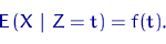\begin{equation}
{\mathsf E}\,(X~\lvert~Z=t)=f(t).\end{equation}