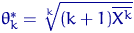 $\theta^*_k=\sqrt[k]{(k+1)\overline{X^k}}$