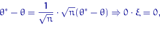 \begin{displaymath}
\theta^*-\theta=\dfrac{1}{\sqrt{n}}\cdot\sqrt{n}(\theta^*-\theta) 
\Rightarrow 0\cdot\xi=0,\end{displaymath}