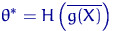 $\theta^*=H\left(\overline{g(X)}\right)$