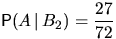 $\mathsf P(A\,\vert\,B_2)=\dfrac{27}{72}$